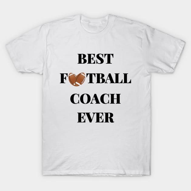 Best Football Coach Ever, American Football. T-Shirt by maro_00
